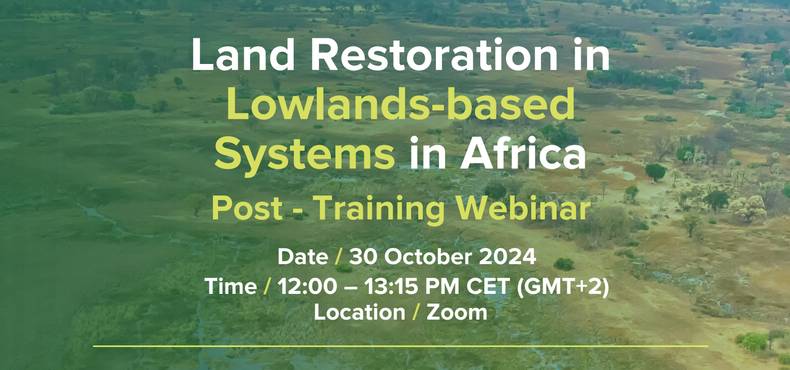 Land Restoration in Lowlands-based Systems in Africa Post – Training Webinar