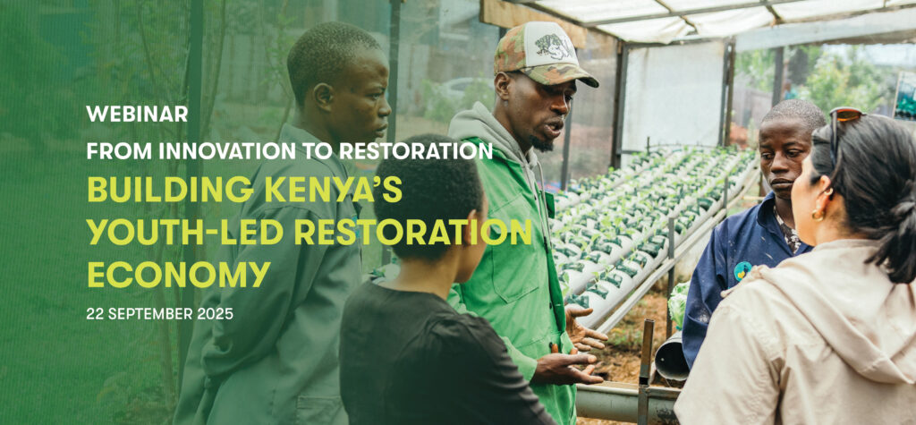 From Innovation to Restoration: Building Kenya’s Youth-Led Restoration Economy