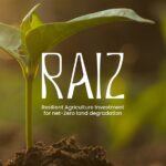 RAIZ resilient agriculture investment for net-zero land degredation